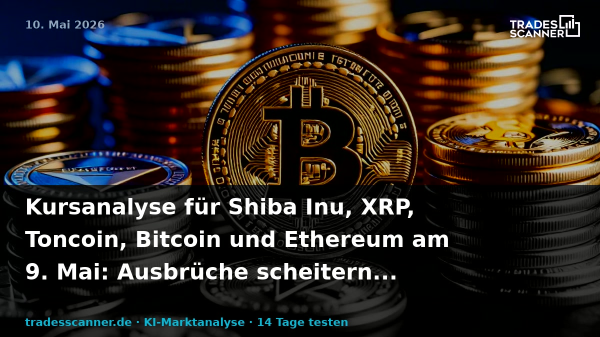 Shiba Inu (SHIB), XRP, Toncoin (TON), Bitcoin (BTC) and Ethereum (ETH) Price Analysis for May 9th: Breakouts Fail, Key Support Levels Crack and Bullrun Momentum Collapses