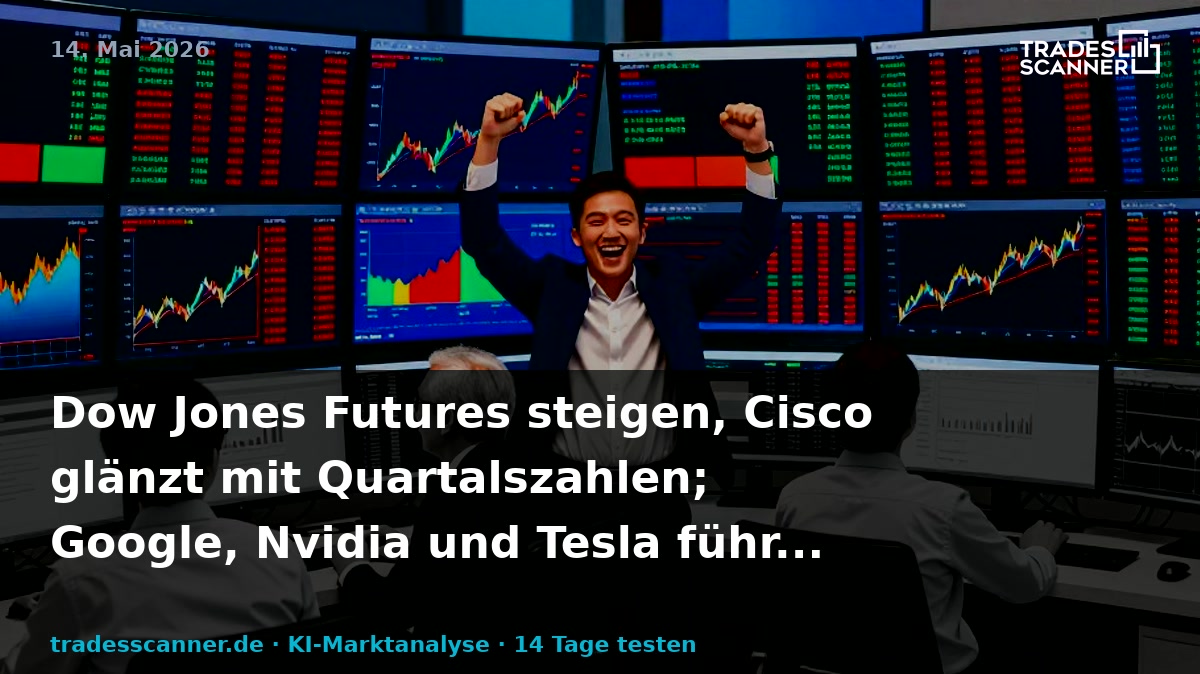 Dow Jones Futures Rise, Cisco Soars On Earnings; Google, Nvidia, Tesla Lead S&amp;P 500, Nasdaq To Highs